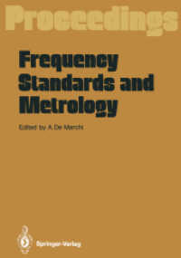 Frequency Standards and Metrology : Proceedings of the Fourth Symposium, Ancona, Italy, September 5 - 9, 1988 （2014. xx, 484 S. XX, 484 p. 28 illus. 244 mm）