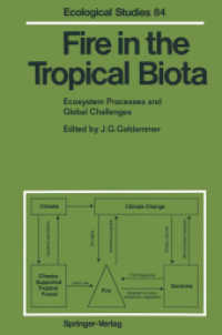 Fire in the Tropical Biota : Ecosystem Processes and Global Challenges (Ecological Studies 84) （Softcover reprint of the original 1st ed. 1990. 2011. xix, 497 S. XIX,）