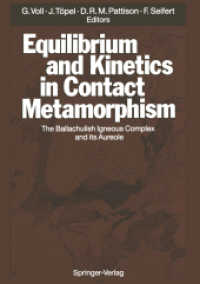 Equilibrium and Kinetics in Contact Metamorphism : The Ballachulish Igneous Complex and Its Aureole （Softcover reprint of the original 1st ed. 1991. 2014. xiii, 484 S. XII）