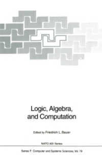 Logic, Algebra, and Computation : International Summer School (NATO Asi Series (Closed) / NATO Asi Subseries F: (Closed)) （Reprint）