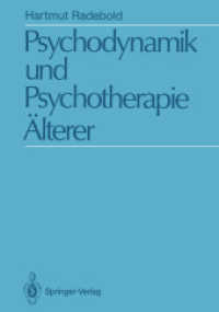 Psychodynamik Und Psychotherapie Alterer : Psychodynamische Sicht Und Psychoanalytische Psychotherapie 5075 Jahriger （Reprint）