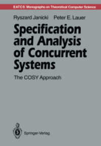 Specification and Analysis of Concurrent Systems : The Cosy Approach (Monographs in Theoretical Computer Science. an Eatcs Series) （Reprint）