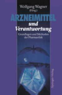 Arzneimittel Und Verantwortung : Grundlagen Und Methoden Der Pharmaethik （Reprint）