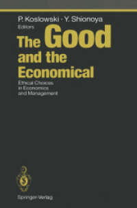 The Good and the Economical : Ethical Choices in Economics and Management (Ethical Economy) （Reprint）