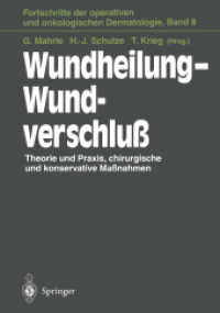 Wundheilung-Wundverschluss : Theorie Und Praxis, Chirurgische Und Konservative Massnahmen (Fortschritte der operativen und onkologischen Dermatologie) （Reprint）