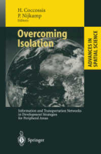 Overcoming Isolation : Information and Transportation Networks in Development Strategies for Peripheral Areas (Advances in Spatial Science) （Reprint）
