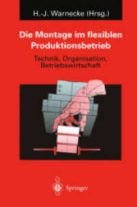 Die Montage im flexiblen Produktionsbetrieb : Technik, Organisation, Betriebswirtschaft （1996. 2013. xviii, 552 S. XVIII, 552 S. 69 Abb. 235 mm）