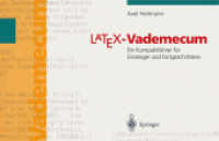 LaTeX Vademecum : Ein Kompaktführer für Einsteiger und Fortgeschrittene