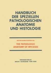 The Pathologic Anatomy of Mycoses : Human Infection with Fungi, Actinomycetes and Algae (Atmungswege Und Lungen) （Reprint）