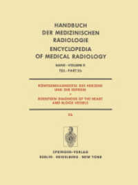 Röntgendiagnostik des Herzens und der Gefässe / Roentgen Diagnosis of the Heart and Blood Vessels (Handbuch der medizinischen Radiologie   Encyclopedia of Medical Radiology 10 / 2 / 2b) （Softcover reprint of the original 1st ed. 1974. 2011. xv, 554 S. XV, 5）
