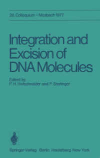 Integration and Excision of DNA Molecules : 28. Colloquium der Gesellschaft für Biologische Chemie, am 21.-23. April 1977 in Mosbach/Baden (Colloquium der Gesellschaft für Biologische Chemie in Mosbach Baden 28) （2014. xi, 136 S. XI, 136 p. 20 illus. 244 mm）