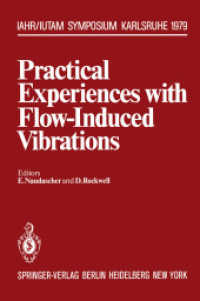 Practical Experiences with Flow-Induced Vibrations : Symposium Karlsruhe/Germany September 3-6,1979 University of Karlsruhe (IUTAM Symposia) （Softcover reprint of the original 1st ed. 1980. 2012. xxii, 850 S. XXI）