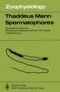 Spermatophores : Development, Structure, Biochemical Attributes and Role in the Transfer of Spermatozoa (Zoophysiology .15) （Softcover reprint of the original 1st ed. 1984. 2013. xii, 220 S. XII,）