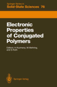 Electronic Properties of Conjugated Polymers : Proceedings of an International Winter School, Kirchberg, Tirol, March 14-21, 1987 (Springer Series in Solid-State Sciences .76) （2012. xiv, 444 S. XIV, 444 p. 11 illus. 155 x 235 mm）