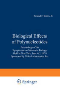 Biological Effects of Polynucleotides : Proceedings of the Symposium on Molecular Biology, Held in New York, June 4-5, 1970 Sponsored by Miles Laboratories, Inc. （2012. xvi, 344 S. XVI, 344 p. 13 illus. 235 mm）