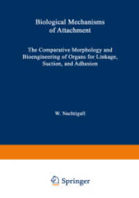 Biological Mechanisms of Attachment : The Comparative Morphology and Bioengineering of Organs for Linkage, Suction, and Adhesion （Softcover reprint of the original 1st ed. 1974. 2014. viii, 194 S. VII）