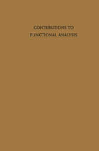 Contributions to Functional Analysis （Softcover reprint of the original 1st ed. 1966. 2012. viii, 533 S. VII）