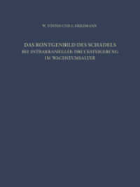 Das Röntgenbild des Schädels bei Intrakranieller Drucksteigerung im Wachstumsalter （2012. viii, 108 S. VIII, 108 S. 279 mm）