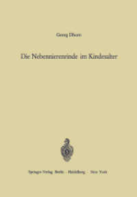 Die Nebennierenrinde im Kindesalter : Orthologie und Pathologie （Softcover reprint of the original 1st ed. 1965. 2012. xvi, 222 S. XVI,）
