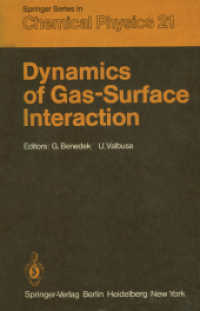 Dynamics of Gas-Surface Interaction : Proceedings of the International School on Material Science and Technology, Erice, Italy, July 1-15, 1981 (Springer Series in Chemical Physics .21) （1982. 2014. xi, 284 S. XI, 284 p. 114 illus. 235 mm）