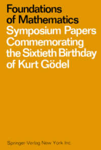 Foundations of Mathematics : Symposium Papers Commemorating the Sixtieth Birthday of Kurt Gödel （Softcover reprint of the original 1st ed. 1969. 2012. xii, 196 S. XII,）