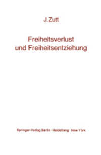 Freiheitsverlust und Freiheitsentziehung : Schicksale sogenannter Geisteskranker （2012. vi, 118 S. VI, 118 S. 4 Abb. 203 mm）