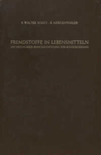 Fremdstoffe in Lebensmitteln : Mit Besonderer Berücksichtigung der Konservierung in Tabellenförmiger Anordnung （Softcover Reprint of the Original 1st 1958）