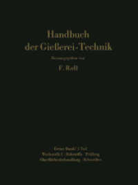 Handbuch der Gießerei-Technik : Band 1 / 1. Teil Werkstoffe I · Rohstoffe · Prüfung Oberflächenbehandlung · Schweißen