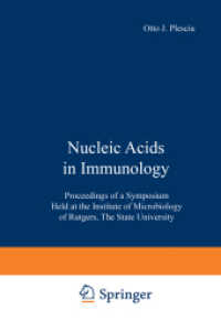 Nucleic Acids in Immunology : Proceedings of a Symposium Held at the Institute of Microbiology of Rutgers, The State University （2013. xvii, 724 S. XVII, 724 p. 235 mm）
