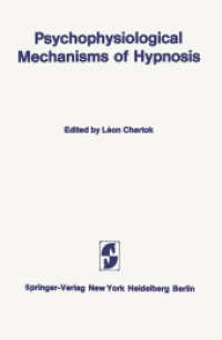 Psychophysiological Mechanisms of Hypnosis : An International Symposium sponsored by the International Brain Research Organization and the Centre de Recherche, Institut de Psychiatrie La Rochefoucauld, Paris （Softcover reprint of the original 1st ed. 1969. 2012. viii, 208 S. VII）