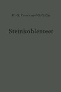 Steinkohlenteer : Chemie, Technologie und Verwendung （Softcover reprint of the original 1st ed. 1968. 2012. viii, 246 S. VII）