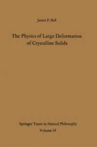 The Physics of Large Deformation of Crystalline Solids (Springer Tracts in Natural Philosophy .14) （Softcover reprint of the original 1st ed. 1968. 2012. x, 254 S. X, 254）
