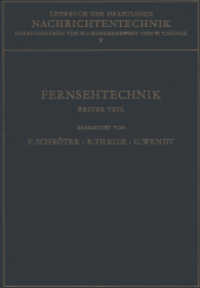 Lehrbuch Der Drahtlosen Nachrichtentechnik : Fünfter Band Fernsehtechnik Erster Teil Grundlagen Des Elektronischen Fernsehens （Softcover Reprint of the Original 1st 1956）