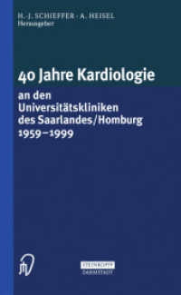 40 Jahre Kardiologie an den Universitätskliniken des Saarlandes/Homburg 1959 - 1999 （Softcover reprint of the original 1st ed. 1999. 2012. x, 117 S. X, 117）
