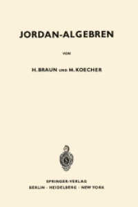 Jordan-Algebren (Grundlehren der mathematischen Wissenschaften 128) （2012. xvi, 358 S. XVI, 358 S. 235 mm）