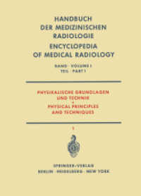 Physikalische Grundlagen und Technik Teil 1 / Physical Principles and Techniques Part 1 (Handbuch der medizinischen Radiologie   Encyclopedia of Medical Radiology 1 / 1) （Reprint of the original 1st ed. 1968. 2014. xxvi, 663 S. XXVI, 663 S.）