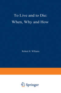 To Live and to Die: When, Why, and How （Softcover reprint of the original 1st ed. 1973. 2012. xix, 346 S. XIX,）