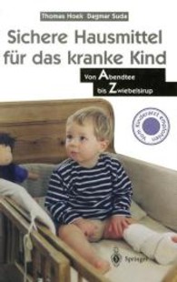 Sichere Hausmittel Fur Das Kranke Kind : Von Abendtee Bis Zwiebelsirup （Reprint）
