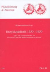 Enzyklopädistik 1550-1650 : Typen und Transformationen von Wissensspeichern und Medialisierungen des Wissens (Pluralisierung & Autorität .18) （1., Aufl. 2009. 536 S. 235 mm）