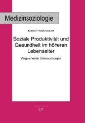 Soziale Produktivität und Gesundheit im höheren Lebensalter : Vergleichende Untersuchungen (Medizinsoziologie .18) （1., Aufl. 2009. 200 S. 210 mm）