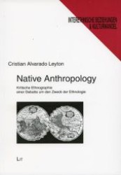 Native Anthropology : Kritische Ethnographie einer Debatte um den Zweck der Ethnologie (Interethnische Beziehungen und Kulturwandel .66) （1., Aufl. 2009. 144 S. 210 mm）