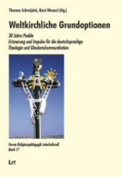 Weltkirchliche Grundoptionen : 30 Jahre Puebla. Erinnerung und Impulse für die deutschsprachige Theologie und Glaubenskommunikation (Forum Religionspädagogik interkulturell .17) （1., Aufl. 2009. 176 S. 210 mm）