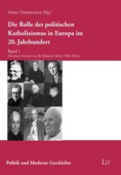 Die Rolle des politischen Katholizismus in Europa im 20. Jahrhundert Bd.1 : Vorw.: Makarios Hebler (Politik und Moderne Geschichte Bd.5) （2009. 224 S. 21 cm）