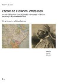 Photos as Historical Witnesses : The First Ethiopians in Germany and the First Germans in Ethiopia, the History of a Complex Relationship (Afrika Visuell .2) （2015. 136 S. 29.7 cm）