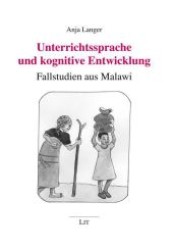 Unterrichtssprache und kognitive Entwicklung : Fallstudien aus Malawi (Beiträge zur Afrikanistik .19) （1., Aufl. 2010. 176 S. 210 mm）