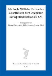 Jahrbuch 2008 der Deutschen Gesellschaft für Geschichte der Sportwissenschaft e.V. (Studien zur Geschichte des Sports .10) （1., Aufl. 2009. 200 S. 210 mm）