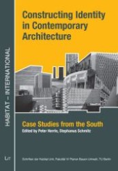 Constructing Identity in Contemporary Architecture : Case Studies from the South (Habitat - International: Schriften Der Habitat Unit, Fakultat VI Plane)