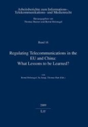 Regulating Telecommunications in the EU and China: What Lessons to be Learned? (Arbeitsberichte zum Informations-, Telekommunikations- und Medienrecht Vol.16) （2009. 304 S. 210 mm）