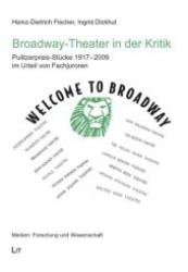 Welcome to Broadway, Broadway-Theater in der Kritik : Pulitzerpreis-Stücke 1917-2009 im Urteil von Fachjuroren (Medien, Forschung und Wissenschaft Bd.24) （2009. 216 S. 21 cm）