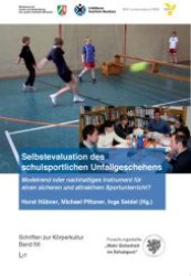 Selbstevaluation des schulsportlichen Unfallgeschehens : Modetrend oder nachhaltiges Instrument für einen sicheren und attraktiven Sportunterricht? (Schriften zur Körperkultur Bd.56) （2009. 256 S. 23,5 cm）